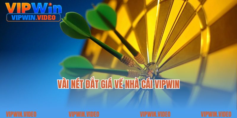 Vài nét đắt giá về nhà cái Vipwin