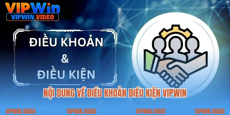 Nội dung về điều khoản điều kiện Vipwin
