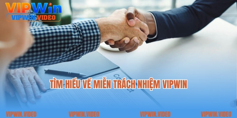 Tìm hiểu về miễn trách nhiệm Vipwin