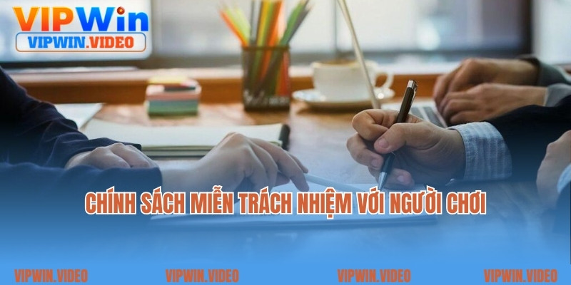 Chính sách miễn trách nhiệm với người chơi